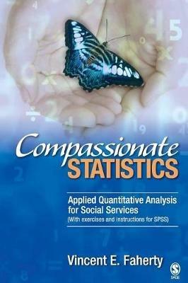 Compassionate Statistics: Applied Quantitative Analysis for Social Services (With exercises and instructions in SPSS) - Vincent Faherty - cover