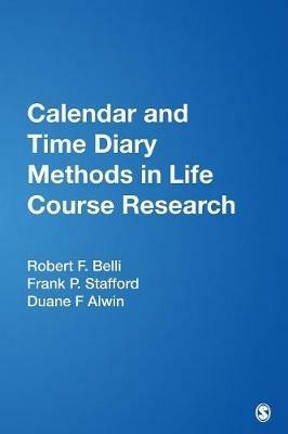 Calendar and Time Diary Methods in Life Course Research - Robert F. Belli,Frank Stafford,Duane Francis Alwin - cover