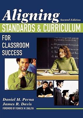 Aligning Standards and Curriculum for Classroom Success - Daniel M. Perna,James R. Davis - cover