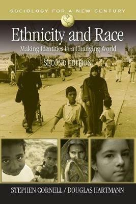 Ethnicity and Race: Making Identities in a Changing World - Stephen E. Cornell,Douglas Hartmann - cover