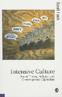 Intensive Culture: Social Theory, Religion & Contemporary Capitalism - Scott M Lash - cover