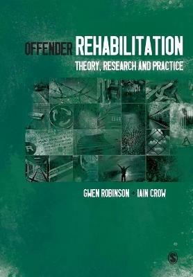 Offender Rehabilitation: Theory, Research and Practice - Gwen Robinson,Iain Crow - cover