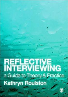 Reflective Interviewing: A Guide to Theory and Practice - Kathy Roulston - cover