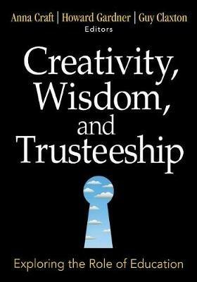 Creativity, Wisdom, and Trusteeship: Exploring the Role of Education - cover