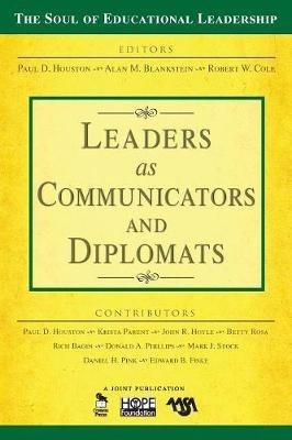 Leaders as Communicators and Diplomats - Paul D. Houston,Alan M. Blankstein,Robert W. Cole - cover