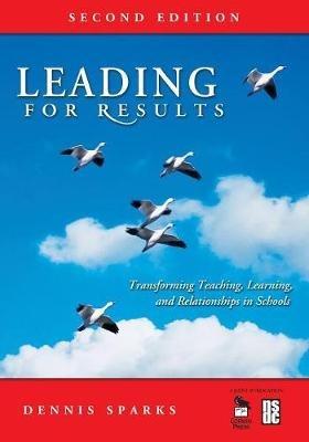 Leading for Results: Transforming Teaching, Learning, and Relationships in Schools - cover