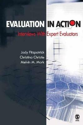 Evaluation in Action: Interviews With Expert Evaluators - Jody L. Fitzpatrick,Christina A. Christie,Melvin M. Mark - cover