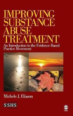 Improving Substance Abuse Treatment: An Introduction to the Evidence-Based Practice Movement - Michele J Eliason - cover