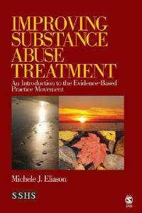 Improving Substance Abuse Treatment: An Introduction to the Evidence-Based Practice Movement - Michele J Eliason - cover