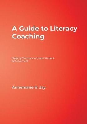 A Guide to Literacy Coaching: Helping Teachers Increase Student Achievement - cover