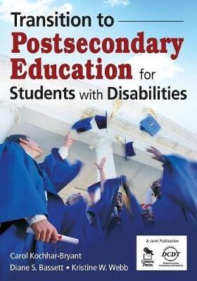 Transition to Postsecondary Education for Students With Disabilities - Carol A. Kochhar-Bryant,Diane S. Bassett,Kristine (Kris) W. (Wiest) Webb - cover