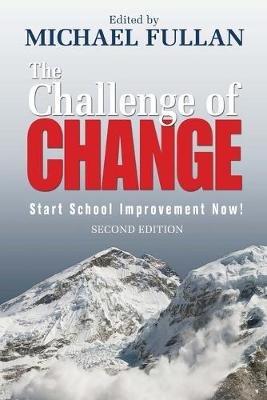 The Challenge of Change: Start School Improvement Now! - Michael Fullan - cover