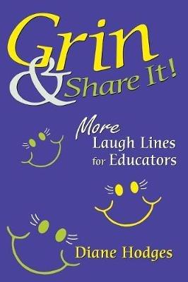 Grin & Share It!: More Laugh Lines for Educators - Diane Hodges - cover