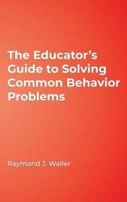 The Educator's Guide to Solving Common Behavior Problems - cover