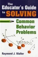 The Educator's Guide to Solving Common Behavior Problems - cover