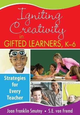 Igniting Creativity in Gifted Learners, K-6: Strategies for Every Teacher - cover