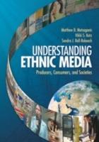 Understanding Ethnic Media: Producers, Consumers, and Societies - Matthew D. Matsaganis,Vikki S. Katz,Sandra Ball-Rokeach - cover