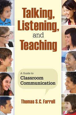 Talking, Listening, and Teaching: A Guide to Classroom Communication - cover