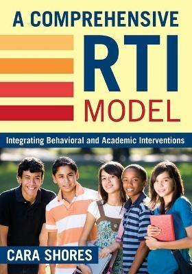 A Comprehensive RTI Model: Integrating Behavioral and Academic Interventions - cover