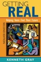 Getting Real: Helping Teens Find Their Future - Kenneth Carter Gray - cover