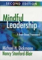Mindful Leadership: A Brain-Based Framework - Michael H. Dickmann,Nancy Stanford-Blair - cover