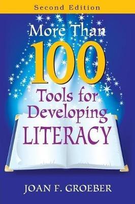 More Than 100 Tools for Developing Literacy - Joan F. Groeber - cover