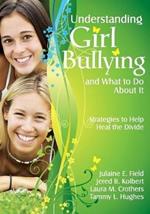 Understanding Girl Bullying and What to Do About It: Strategies to Help Heal the Divide