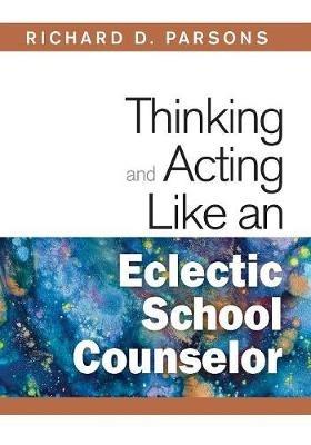 Thinking and Acting Like an Eclectic School Counselor - cover