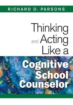 Thinking and Acting Like a Cognitive School Counselor - cover