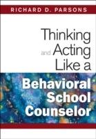 Thinking and Acting Like a Behavioral School Counselor - cover