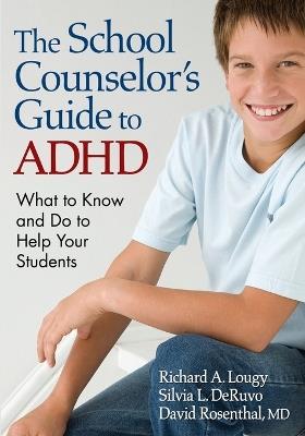 The School Counselor's Guide to ADHD: What to Know and Do to Help Your Students - cover