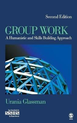 Group Work: A Humanistic and Skills Building Approach - Urania E. Glassman - cover