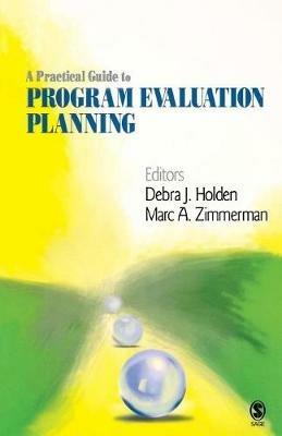 A Practical Guide to Program Evaluation Planning: Theory and Case Examples - Debra J. Holden,Marc A. Zimmerman - cover