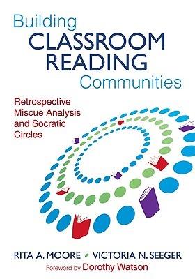Building Classroom Reading Communities: Retrospective Miscue Analysis and Socratic Circles - cover