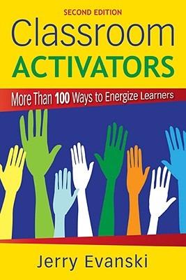 Classroom Activators: More Than 100 Ways to Energize Learners - Gerard A. Evanski - cover
