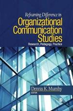 Reframing Difference in Organizational Communication Studies: Research, Pedagogy, and Practice