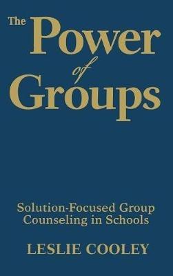 The Power of Groups: Solution-Focused Group Counseling in Schools - cover