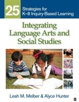 Integrating Language Arts and Social Studies: 25 Strategies for K-8 Inquiry-Based Learning - Leah M. Melber,Alyce A. Hunter - cover