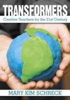 Transformers: Creative Teachers for the 21st Century - cover