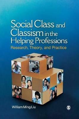 Social Class and Classism in the Helping Professions: Research, Theory, and Practice - William Ming Liu - cover
