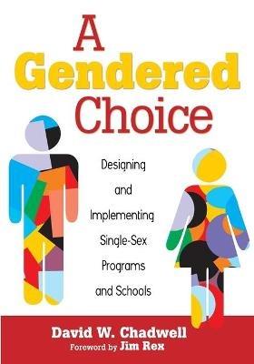 A Gendered Choice: Designing and Implementing Single-Sex Programs and Schools - cover