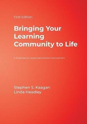 Bringing Your Learning Community to Life: A Road Map for Sustainable School Improvement - cover