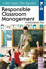Responsible Classroom Management, Grades K-5: A Schoolwide Plan