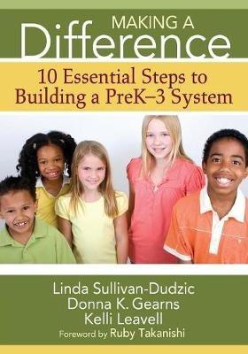 Making a Difference: 10 Essential Steps to Building a PreK-3 System - Linda T. Sullivan-Dudzic,Donna K. Gearns,Kelli J. Leavell - cover