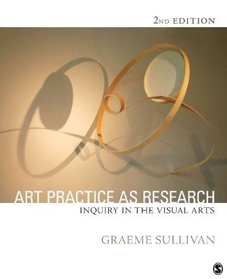 Art Practice as Research: Inquiry in Visual Arts - Graeme Sullivan - cover