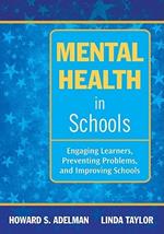 Mental Health in Schools: Engaging Learners, Preventing Problems, and Improving Schools