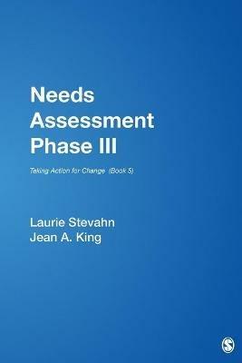 Needs Assessment Phase III: Taking Action for Change  (Book 5) - Laurie A. Stevahn,Jean A. King - cover