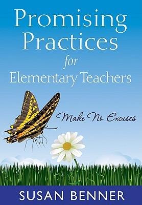Promising Practices for Elementary Teachers: Make No Excuses! - Susan M. Benner - cover