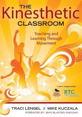 The Kinesthetic Classroom: Teaching and Learning Through Movement - cover