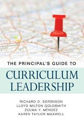 The Principal's Guide to Curriculum Leadership - Richard D. Sorenson,Lloyd M. Goldsmith,Zulma Y. Mendez - cover